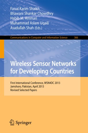 Wireless Sensor Networks for Developing Countries, CCIS 366, Springer Verlog Germany, 2013, ISBN 978-3-642-41053-6 (Co-Editor), 2013